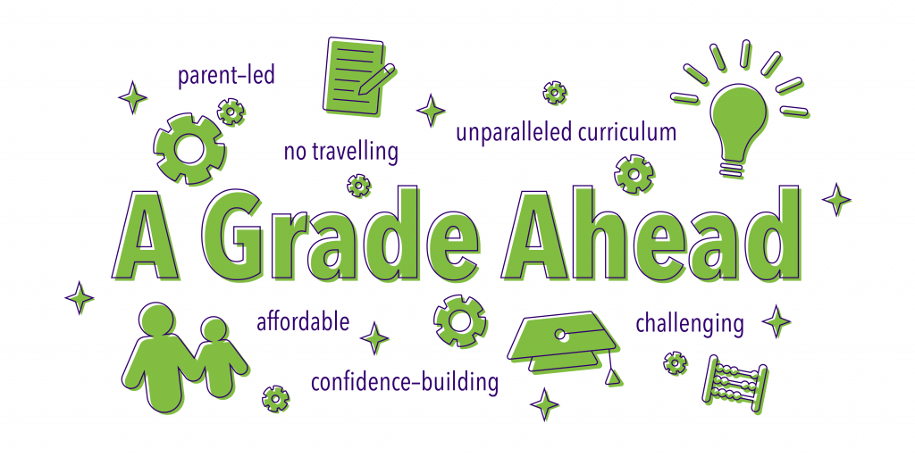 A Grade Ahead graphic: parent-led, no travelling, affordable, confidence-building, unparalleled curriculum, challenging